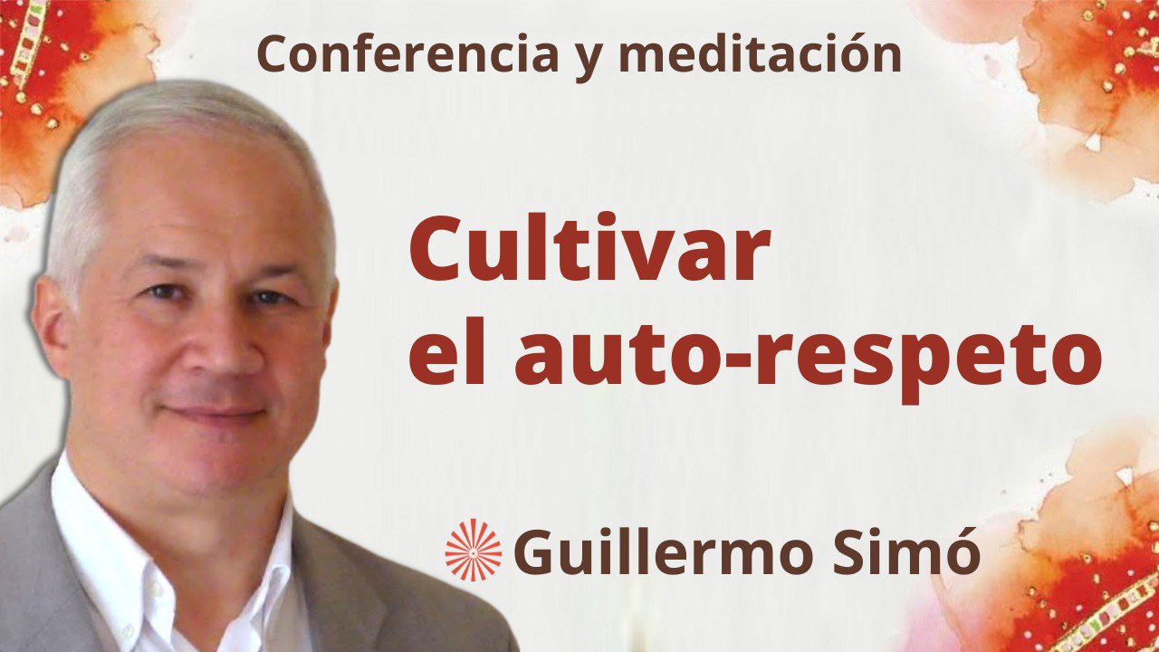 Meditación y conferencia: Cultivar el auto-respeto (29 Marzo 2023)