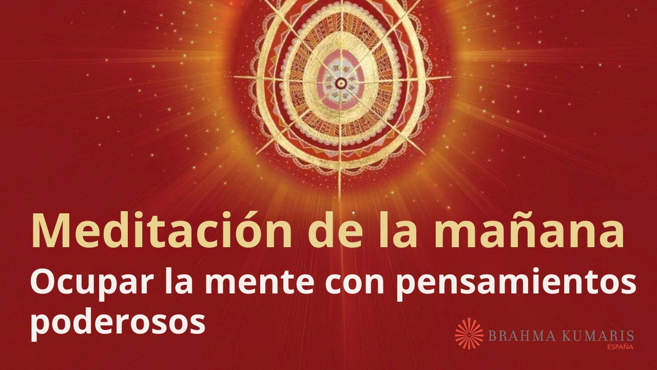 Meditación de la mañana:  Ocupar la mente con pensamientos poderosos, por Guillermo Simó (6 Octubre 2025)