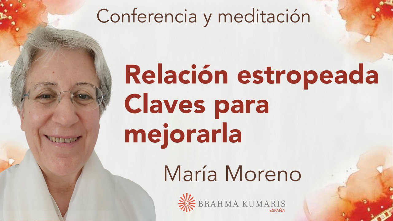 8 Octubre 2023 Meditación y conferencia: Relación estropeada. Claves para mejorarla