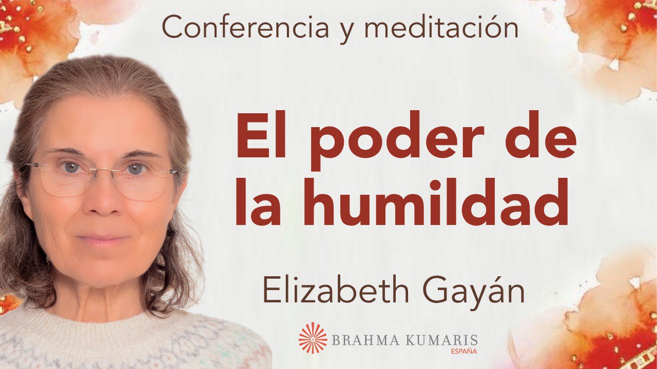 7 Junio 2025  Meditación y conferencia “El poder de la humildad