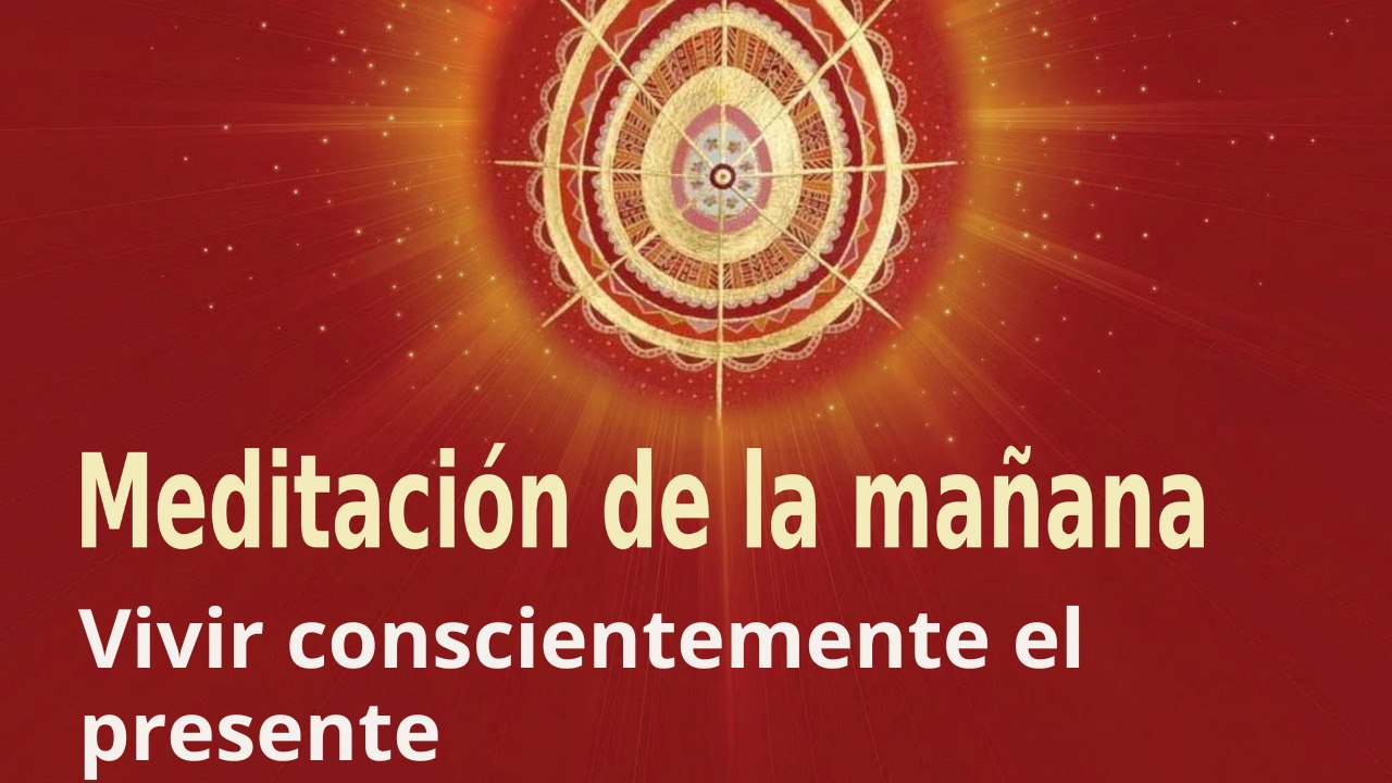 Meditación de la mañana:  Vivir conscientemente el presente, con Enrique Simó (12 Septiembre 2023)