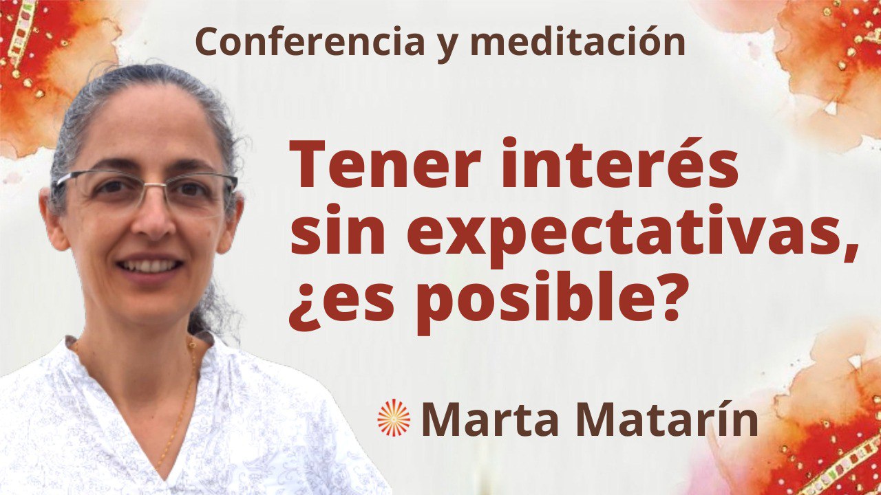 3 Noviembre 2022 Meditación y conferencia: Tener interés sin expectativas,  ¿es posible?