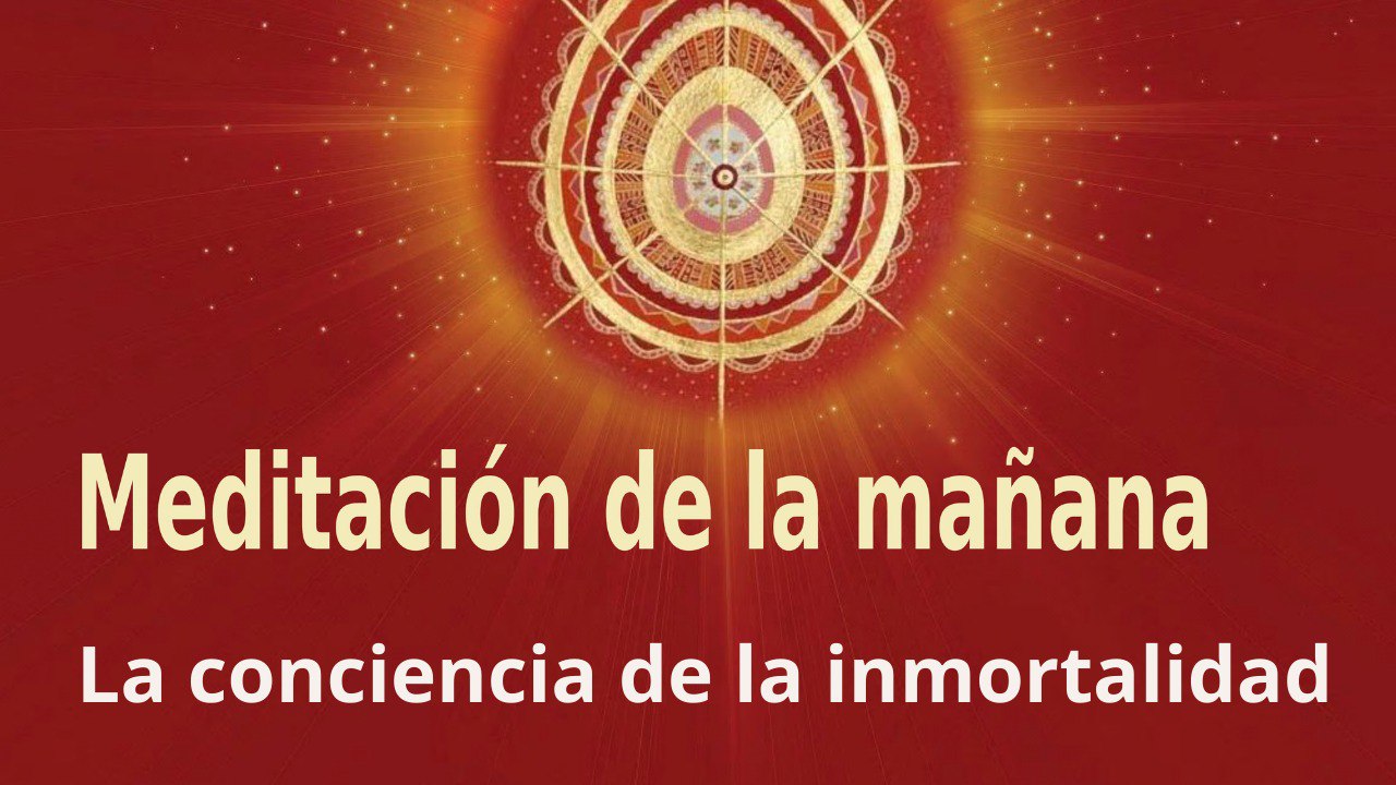 Meditación de la mañana:  La conciencia de la inmortalidad , con José María Barrero (26 Abril 2022)