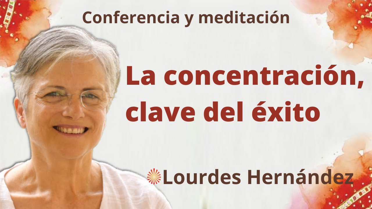 Meditación y conferencia:  La concentración, clave del éxito (15 Enero 2022)