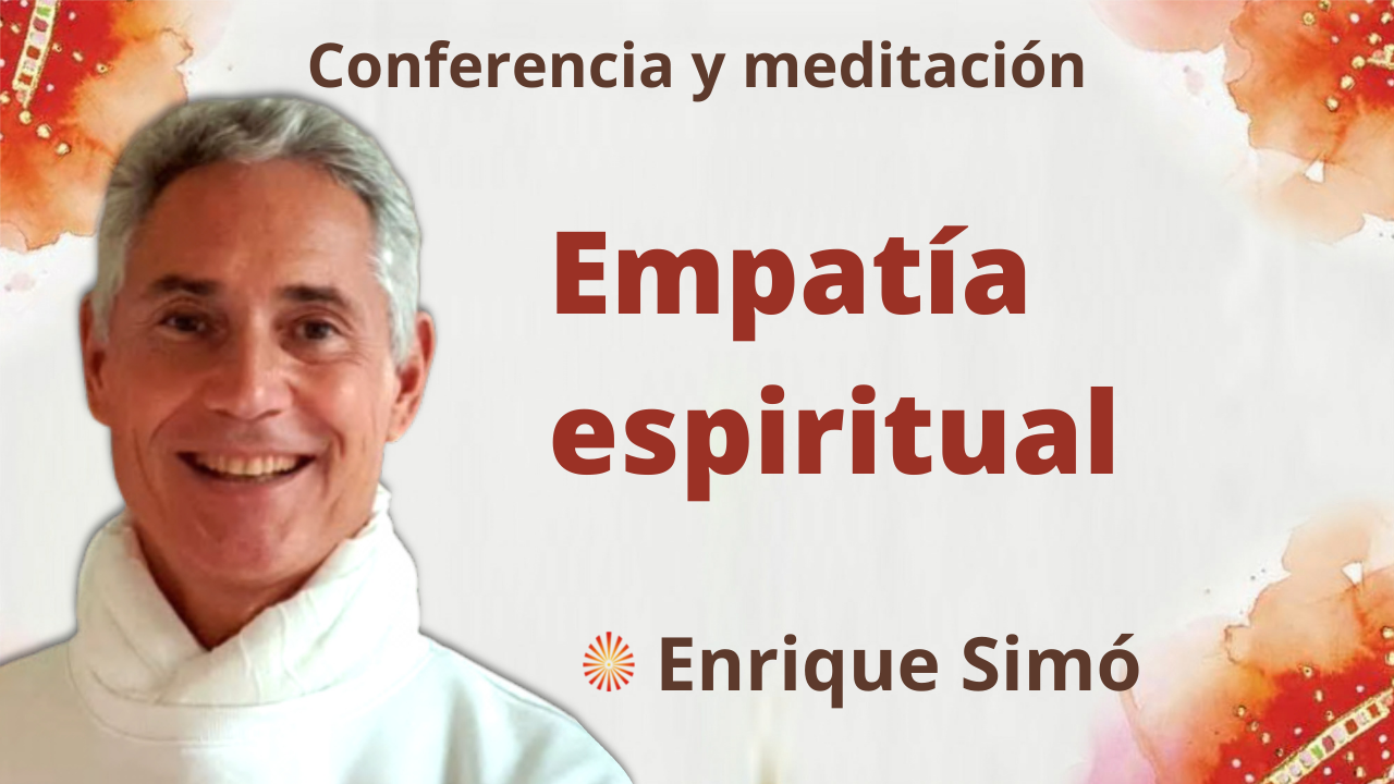 Meditación y conferencia:  Empatía espiritual (19 Noviembre 2021)