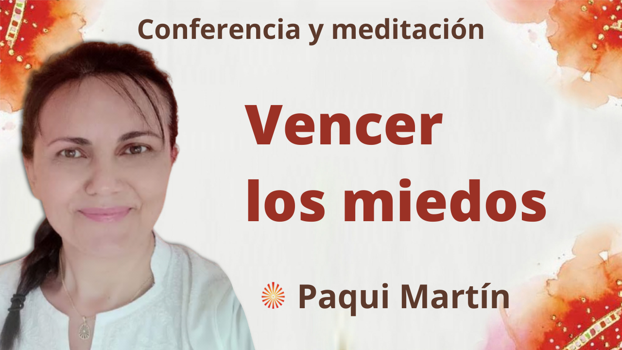 14 Septiembre 2021 Meditación y conferencia:  Vencer los miedos