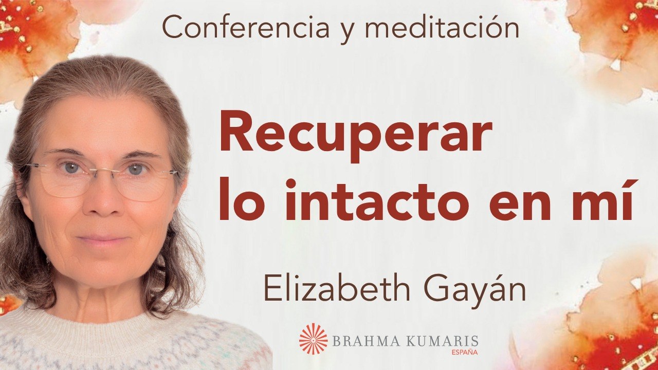 Meditación y conferencia:  Recuperar lo intacto en mí (2 Mayo 2026)
