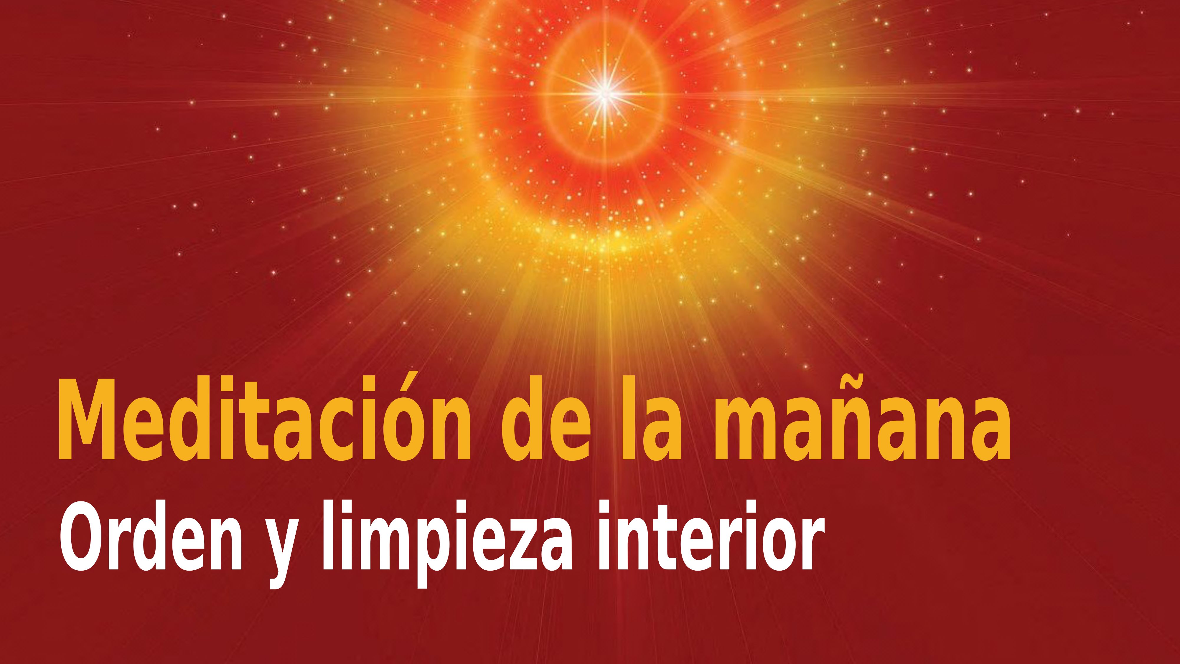 Meditación Raja Yoga de la mañana: Orden y limpieza interior (21 Diciembre 2020)