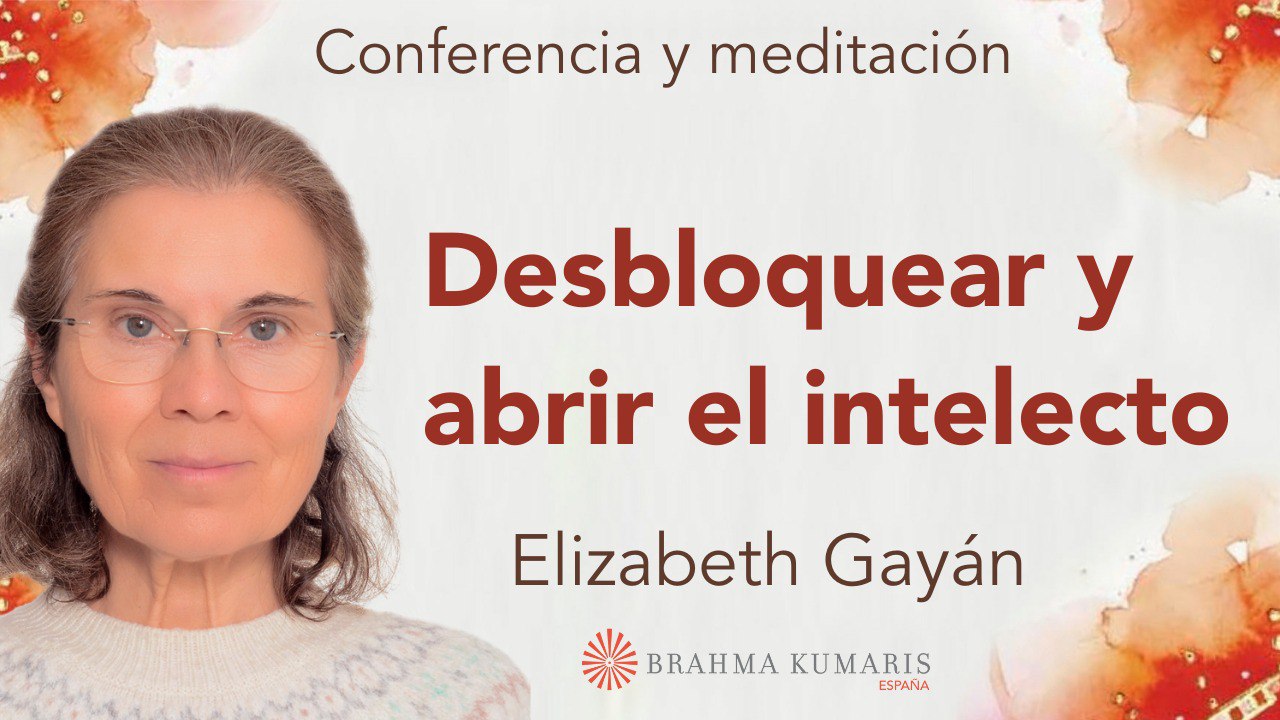 10 Enero 2026  Meditación y conferencia:  Desbloquear y abrir el intelecto