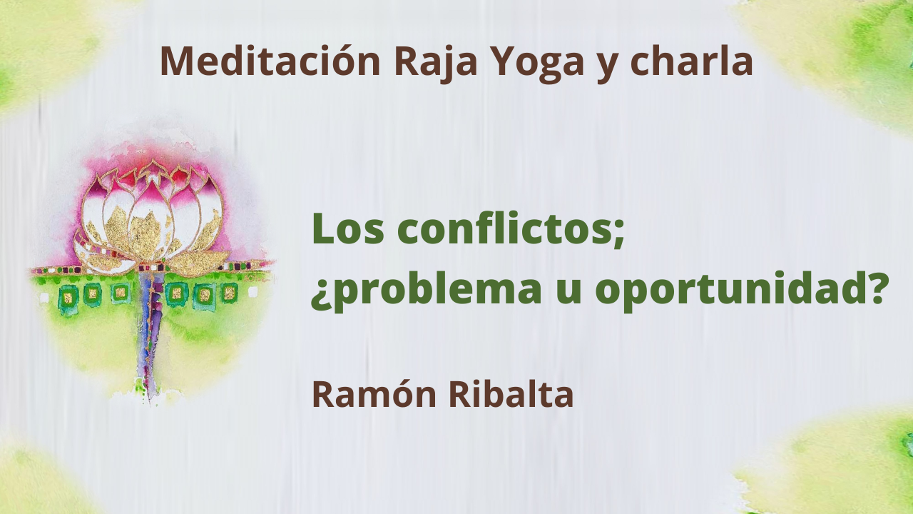 Meditación y charla: Los conflictos; ¿problema u oportunidad? (1 Marzo 2021) On-line desde Mallorca