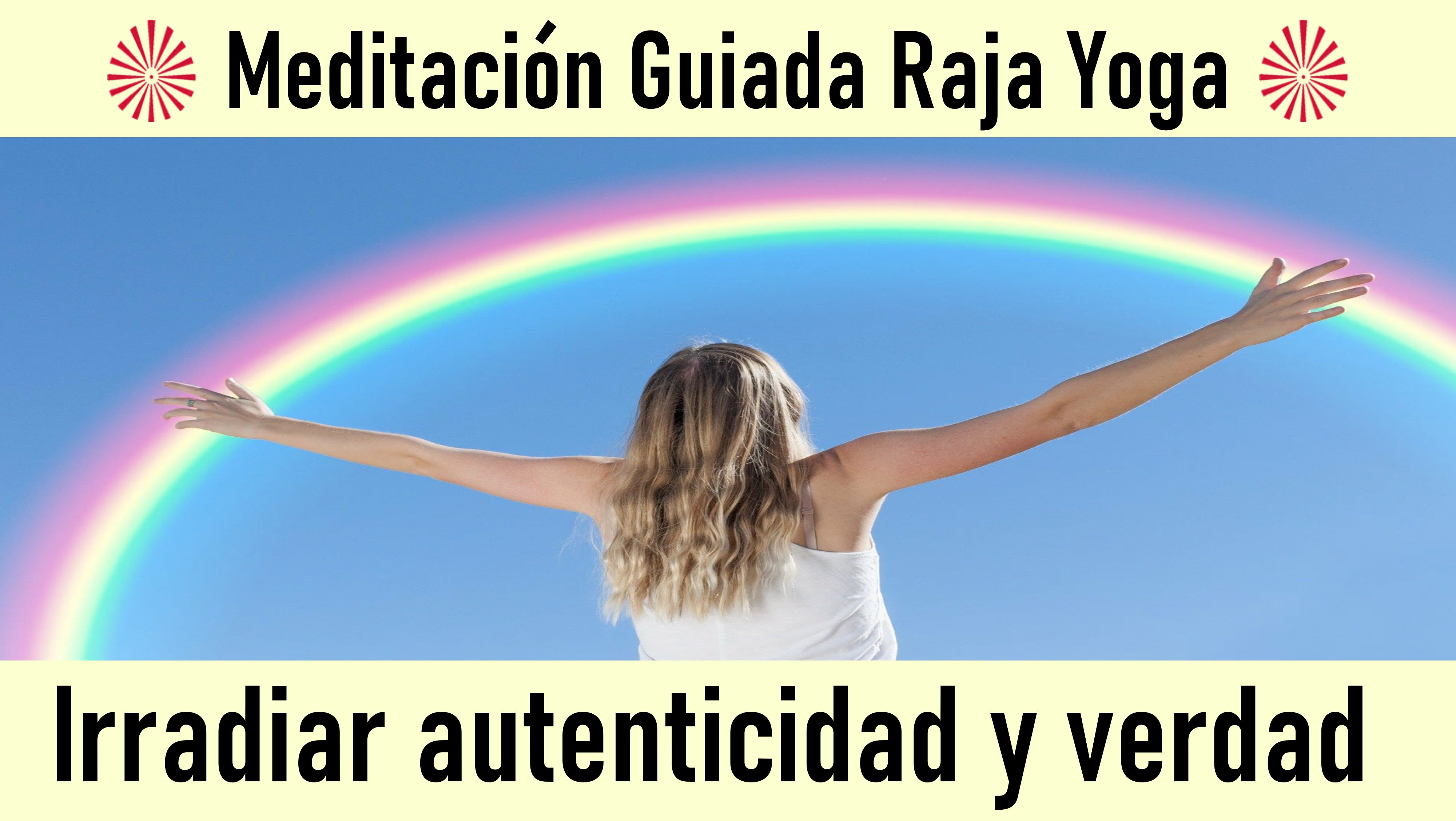 Meditación Raja Yoga: Irradiar autenticidad y verdad (31 Mayo 2020) On-line desde Valencia
