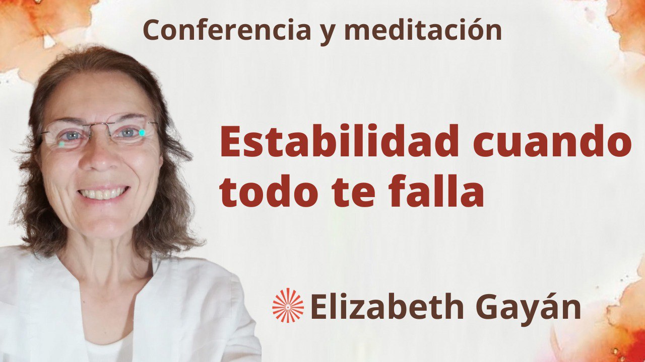 Meditación y conferencia: Estabilidad cuando todo te falla (2 Septiembre 2023)