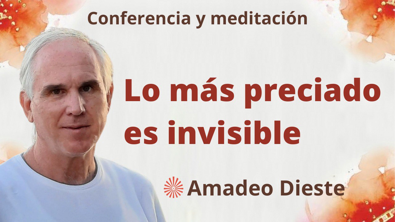 Meditación y conferencia:  Lo más preciado es invisible (11 Septiembre 2023)
