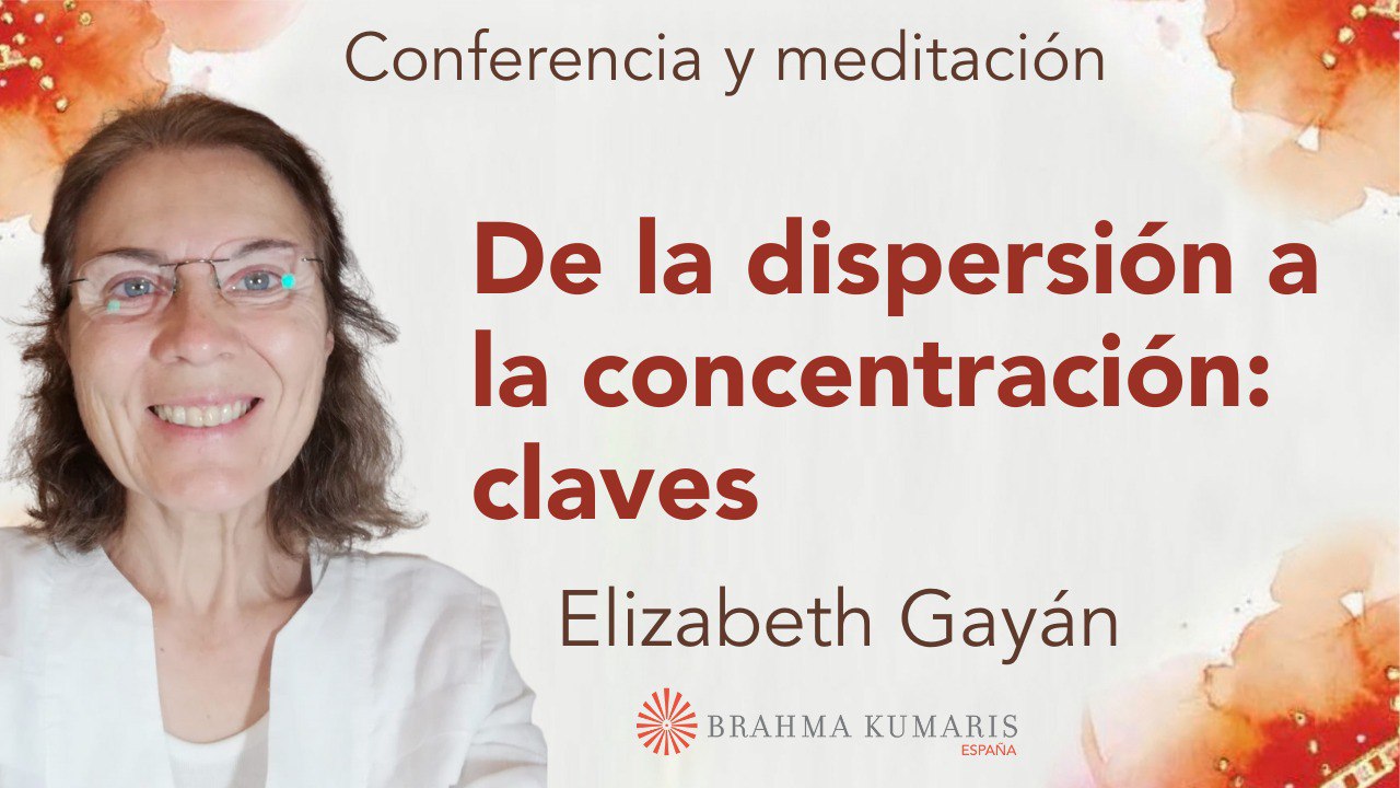 7 Septiembre 2024 Meditación y conferencia: De la dispersión a la concentración claves