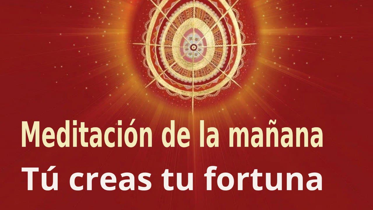 Meditación de la mañana: Tú creas tu fortuna , con Esperanza Santos (24 Enero 2022)