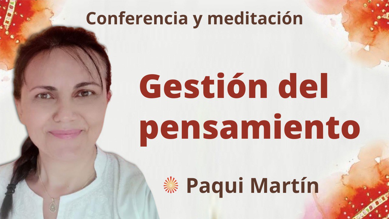 Meditación y conferencia:  Gestión del pensamiento (13 Septiembre 2022)