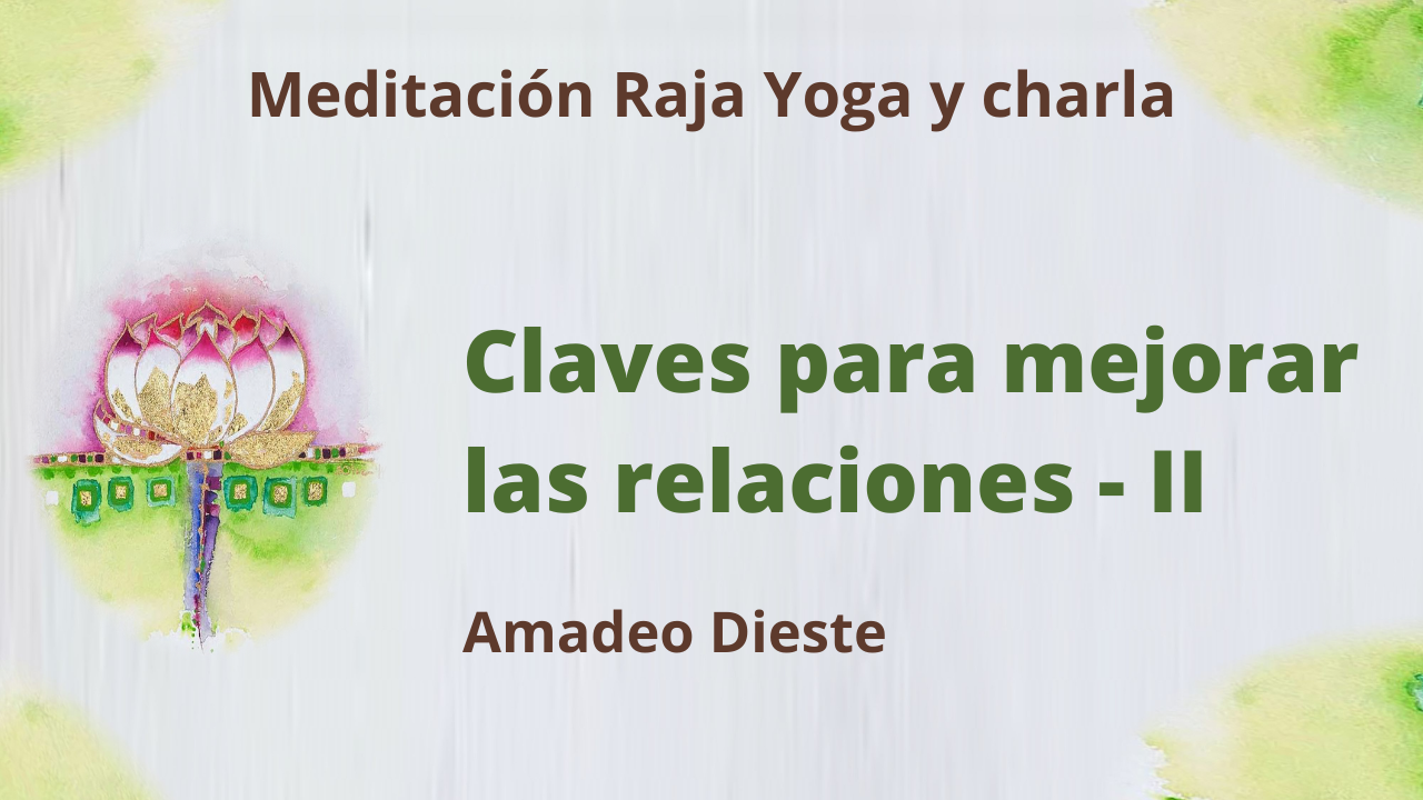 22 Abril 2021  Meditación Raja Yoga y Charla: Claves para mejorar las relaciones - 2