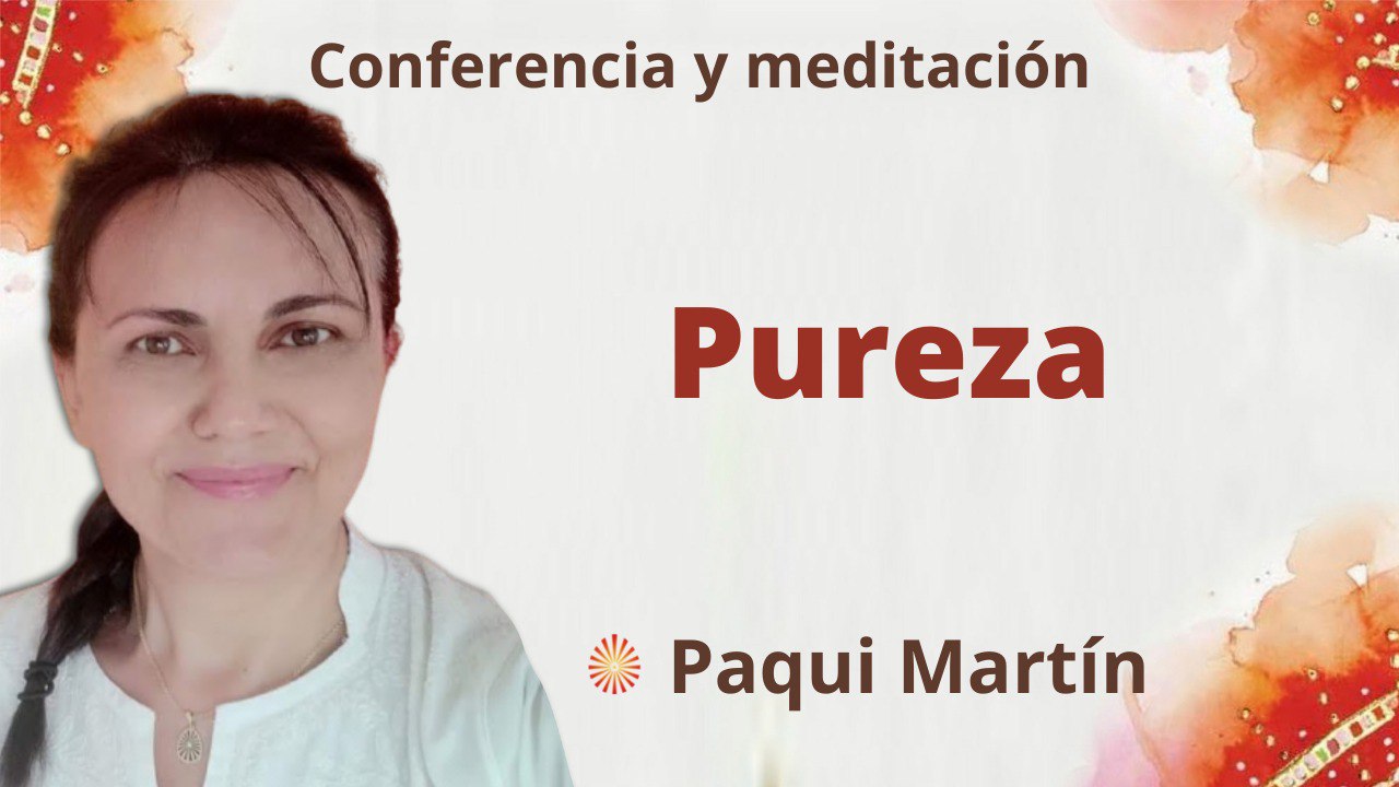 10 Mayo 2022  Meditación y conferencia:  Pureza