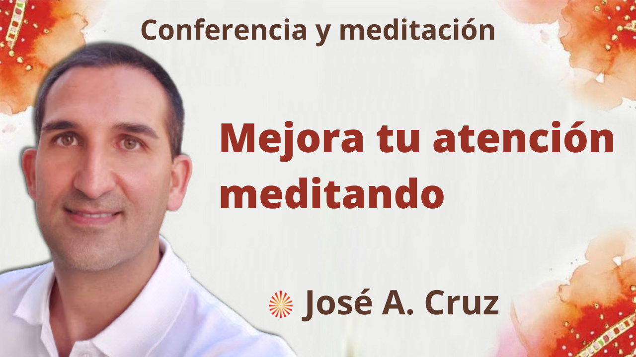 Meditación y conferencia: “Mejora tu atención meditando” (8 Septiembre 2021)