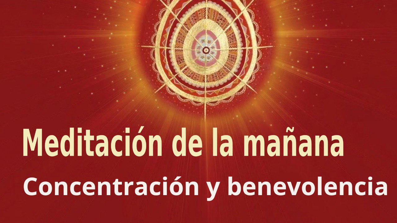 Meditación de la mañana:  Concentración y benevolencia , con Enrique Simó (14 Octubre 2022)