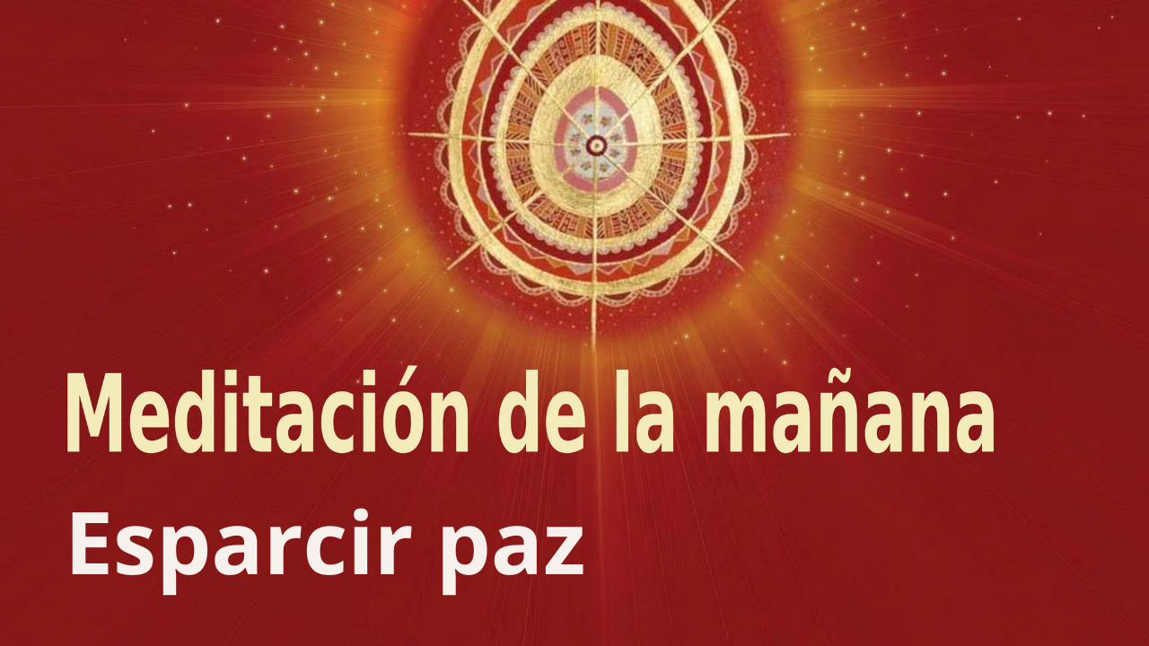 Meditación de la mañana: Esparcir paz, por Guillermo Simó (21 Septiembre 2021)