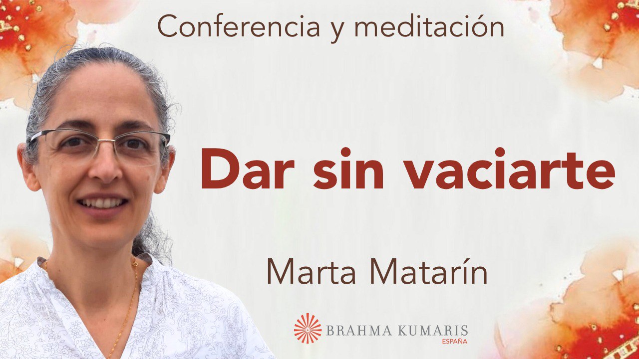 23 Octubre 2025  Meditación y conferencia:  Dar sin vaciarte