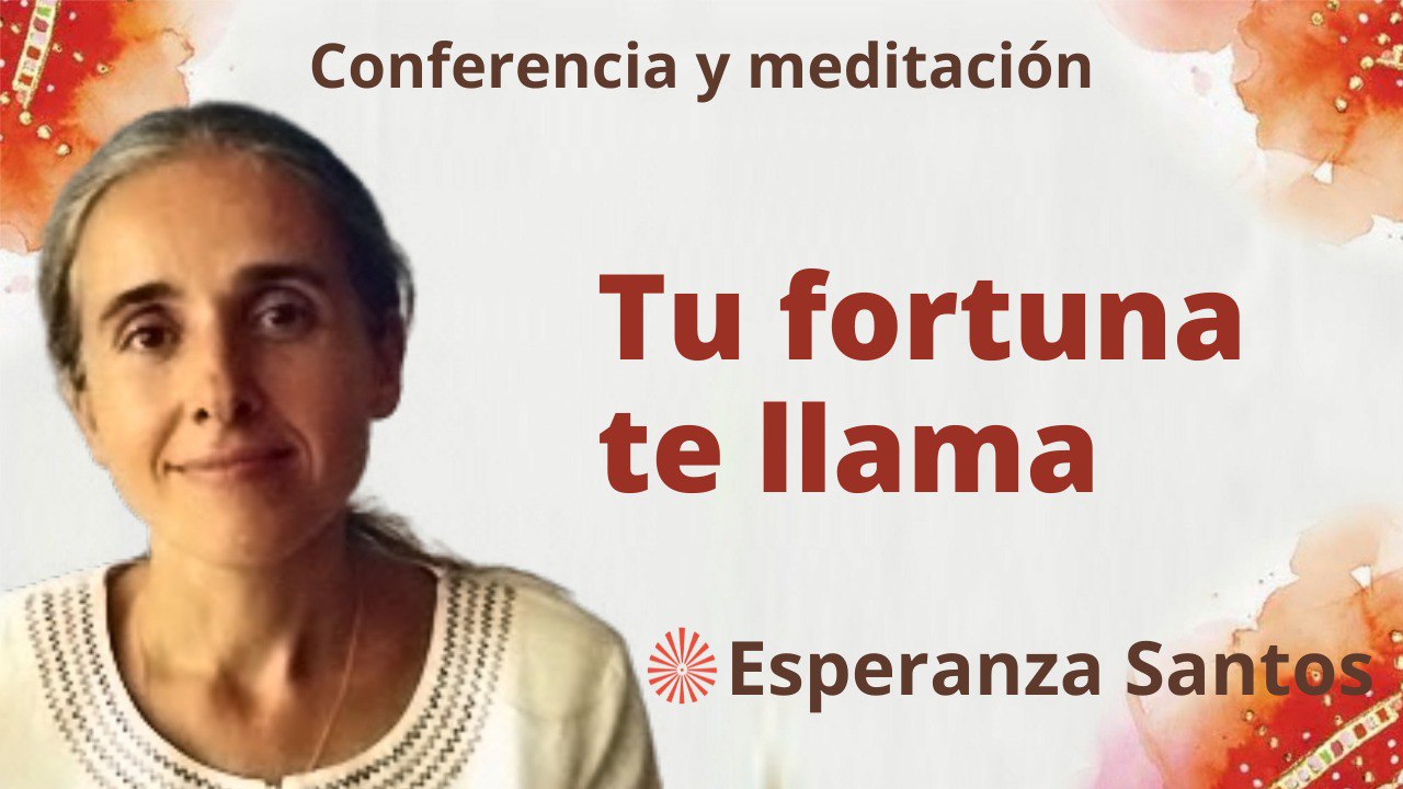 4 Enero 2023 Meditación y conferencia: Tu fortuna te llama