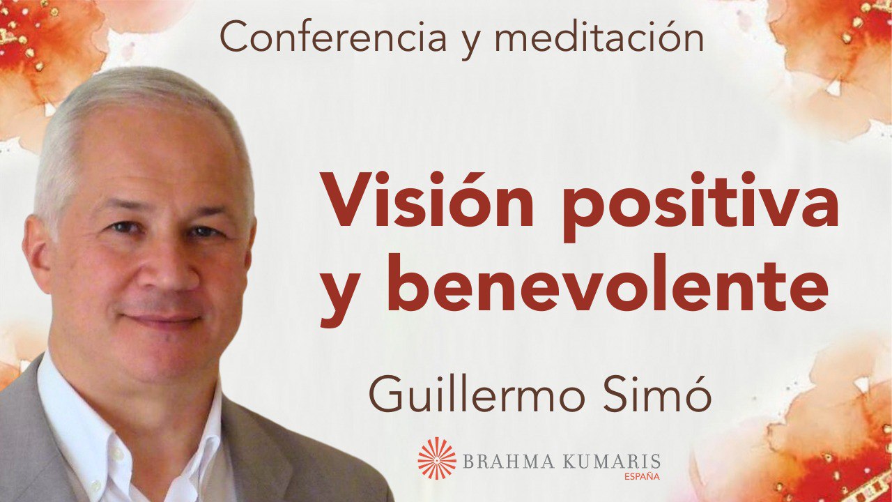 5 Diciembre 2023 Meditación y conferencia:  Visión positiva y benevolente