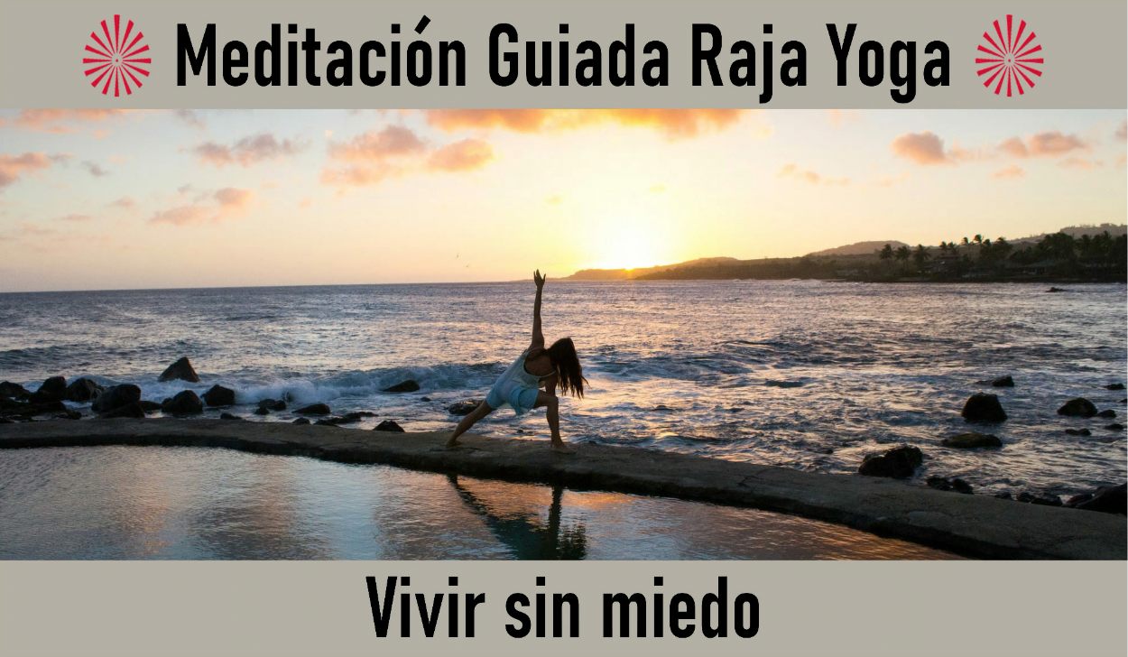 Charla y Meditación.Meditación Raja Yoga: Vivir sin miedo (28 Abril 2020) On-line desde Canarias