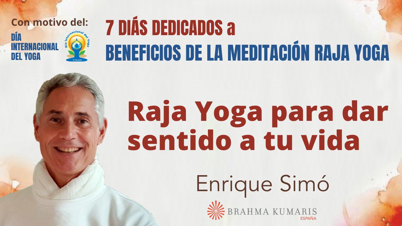 20 Junio 2025 Meditación y conferencia: Raja Yoga para dar sentido a tu vida