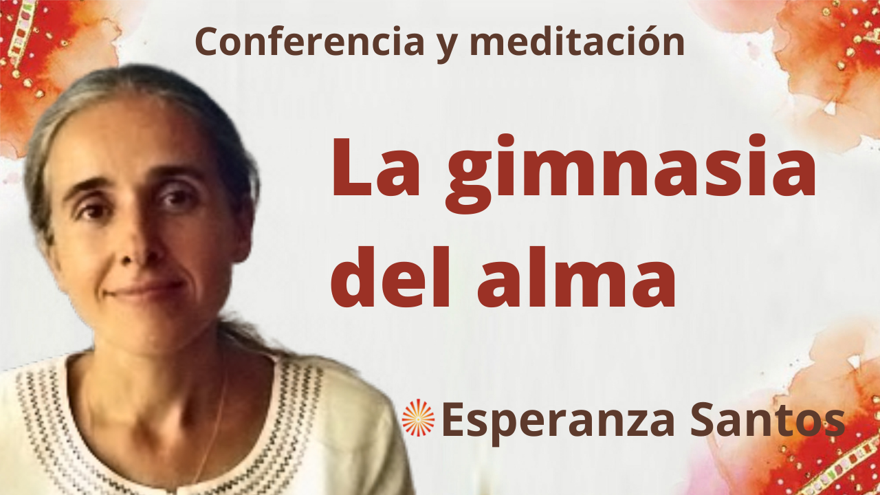 9 Febrero 2022 Meditación y charla: La gimnasia del alma