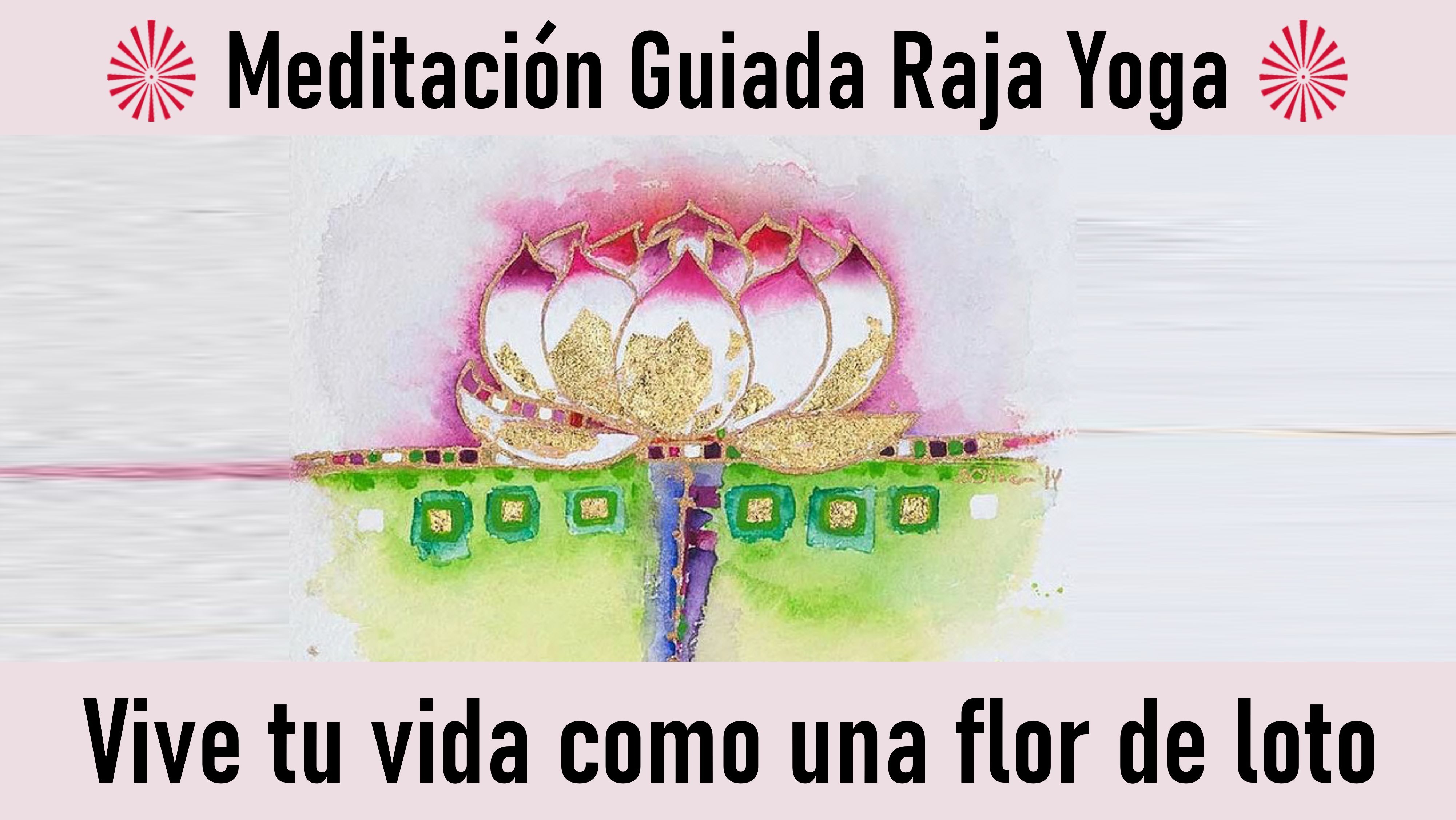 29 Octubre 2020  Meditación guiada: Vivir tu vida como una flor de loto