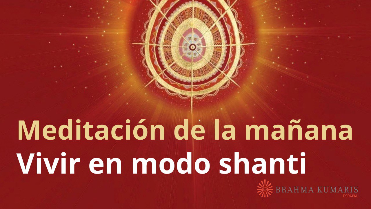 Meditación de la mañana:  Vivir en modo shanti  con Marta Matarin