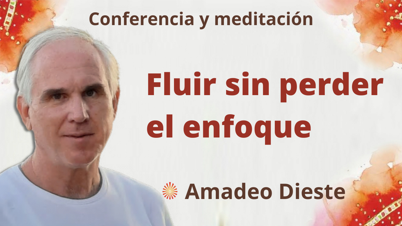Meditación y conferencia: Fluir sin perder el enfoque (30 Septiembre 2021)