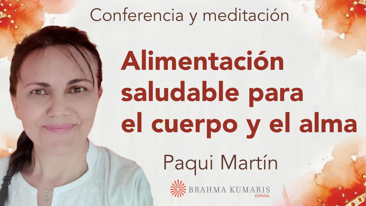 21 Abril 2025  Meditación y conferencia: Alimentación saludable para el cuerpo y el alma