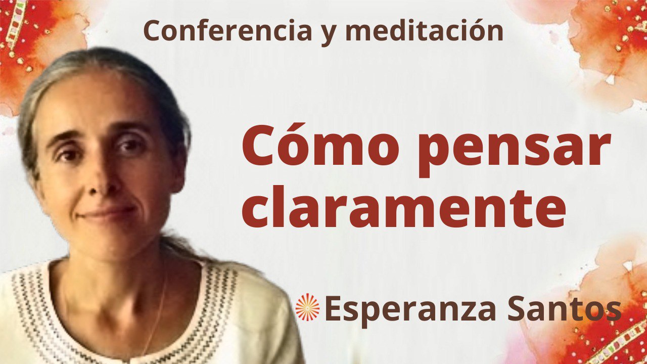 3 Agosto 2022 Meditación y conferencia: Cómo pensar claramente