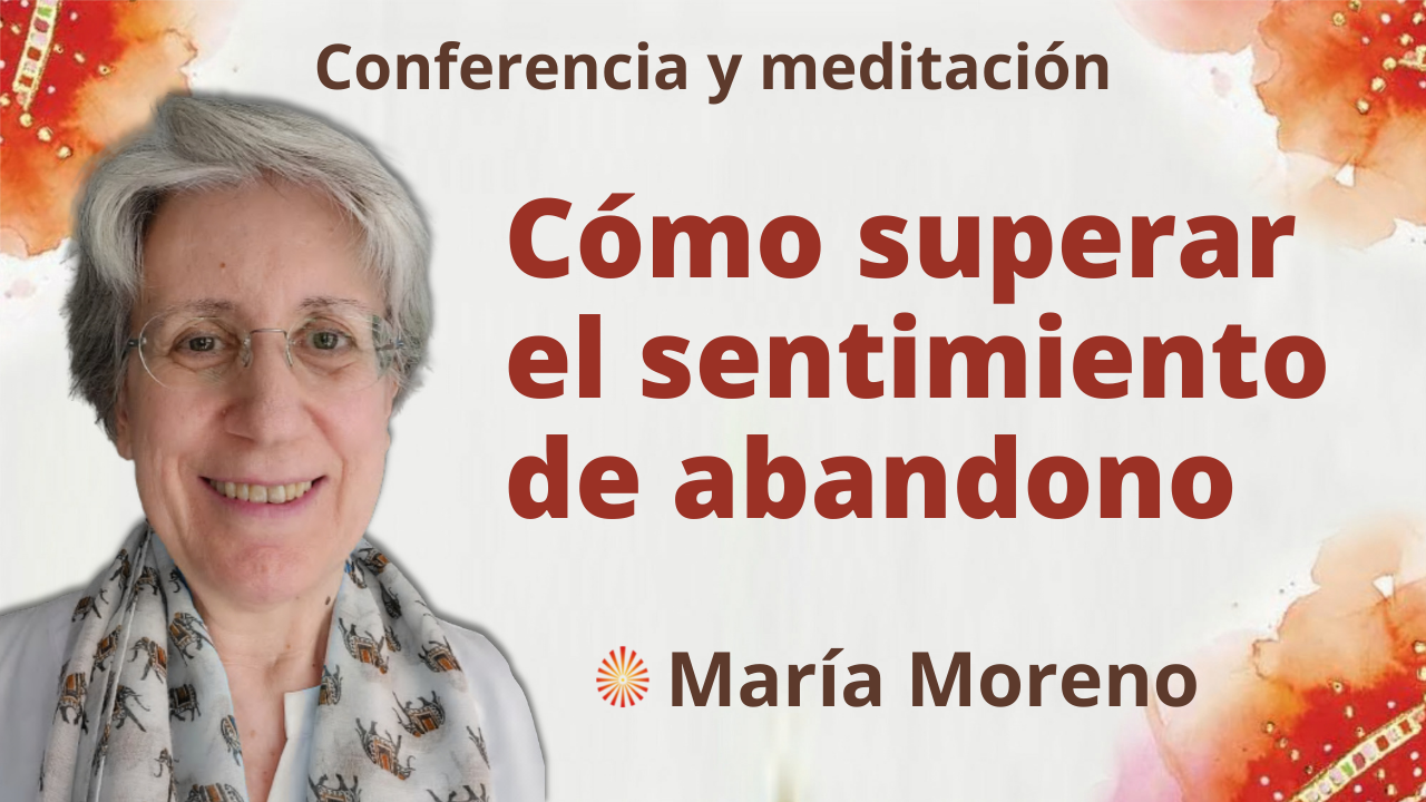 28 Noviembre 2021 Meditación y conferencia: Cómo superar el sentimiento de abandono