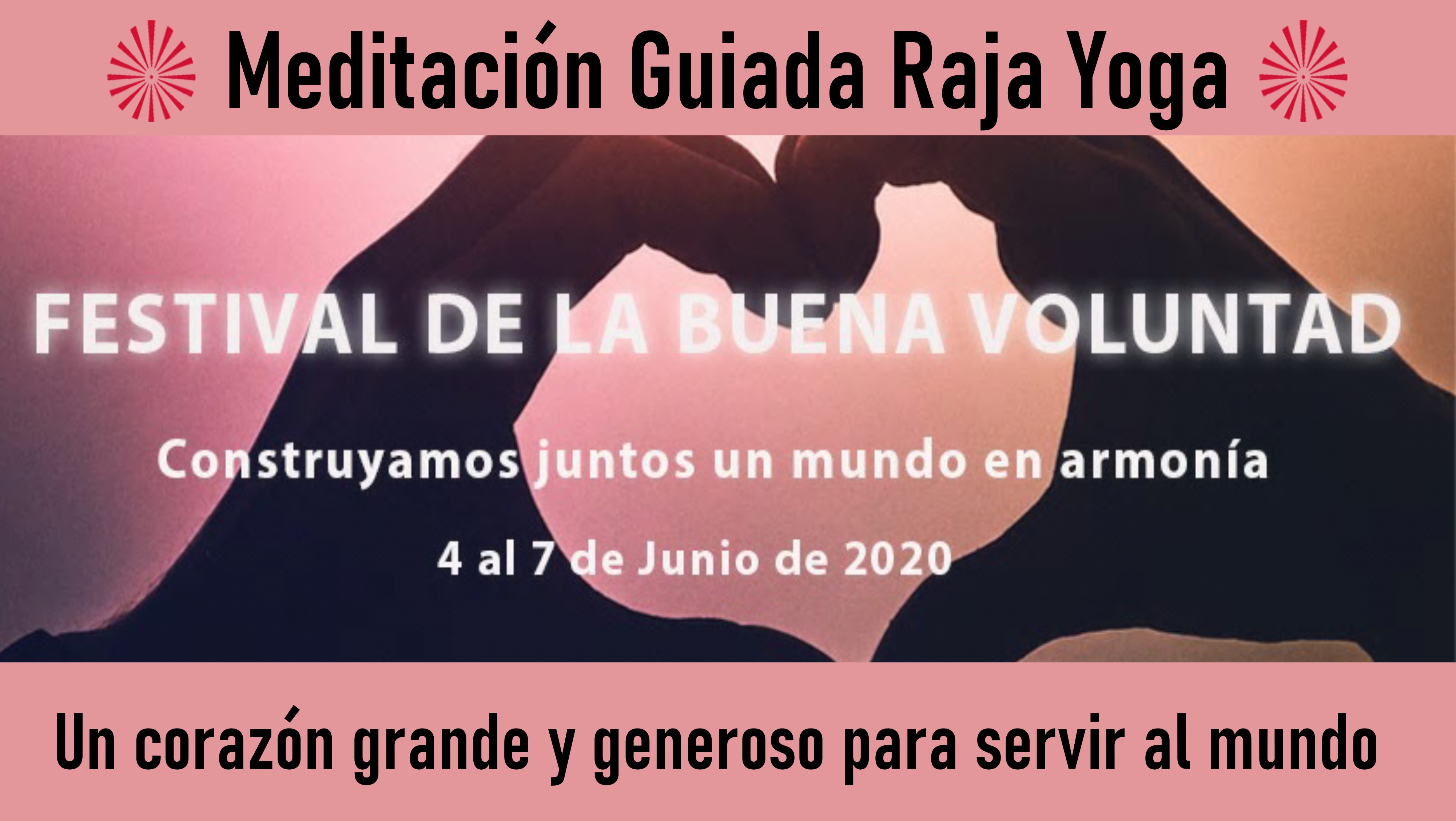 Meditación Raja Yoga: Un corazón grande y generoso para servir al mundo (6 Junio 2020) On-line desde Barcelona