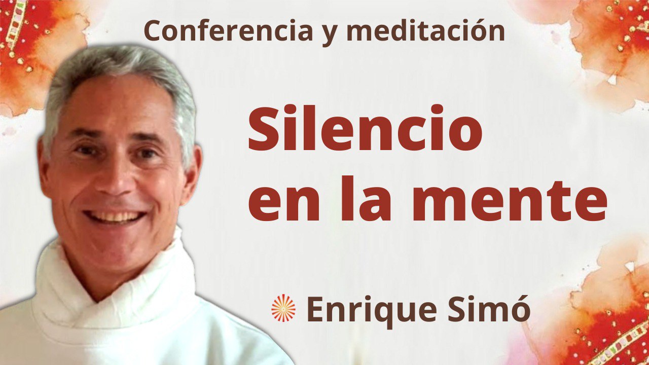 22 Marzo 2022 Meditación y conferencia: Silencio en la mente