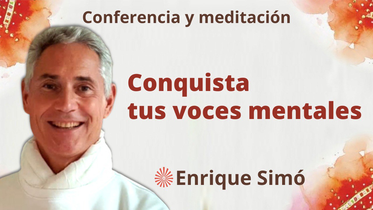 10 Marzo 2023 Meditación y conferencia: Conquista tus voces mentales