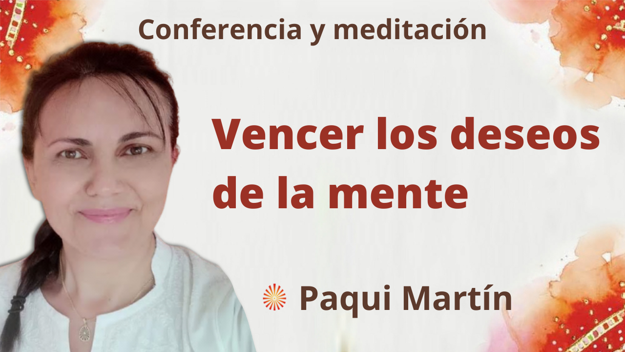 7 Septiembre 2021 Meditación y conferencia:  Vencer los deseos de la mente