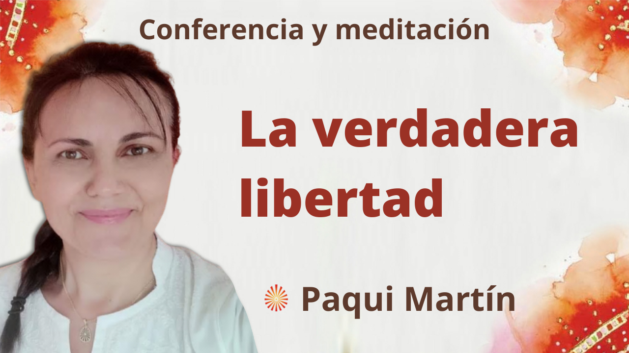 Meditación y conferencia: La verdadera libertad (5 Octubre 2021)