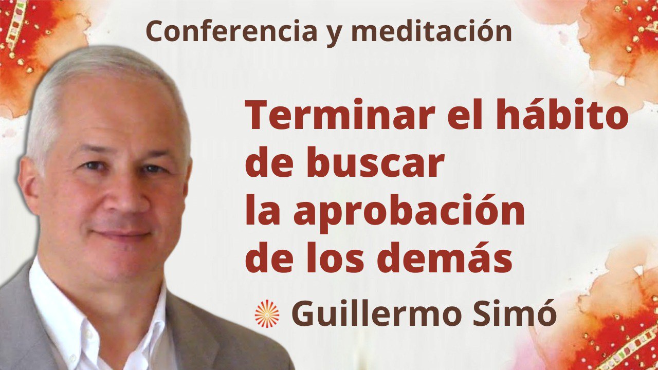 5 Julio 2022 Meditación y conferencia: Terminar el hábito de buscar la aprobación de los demás