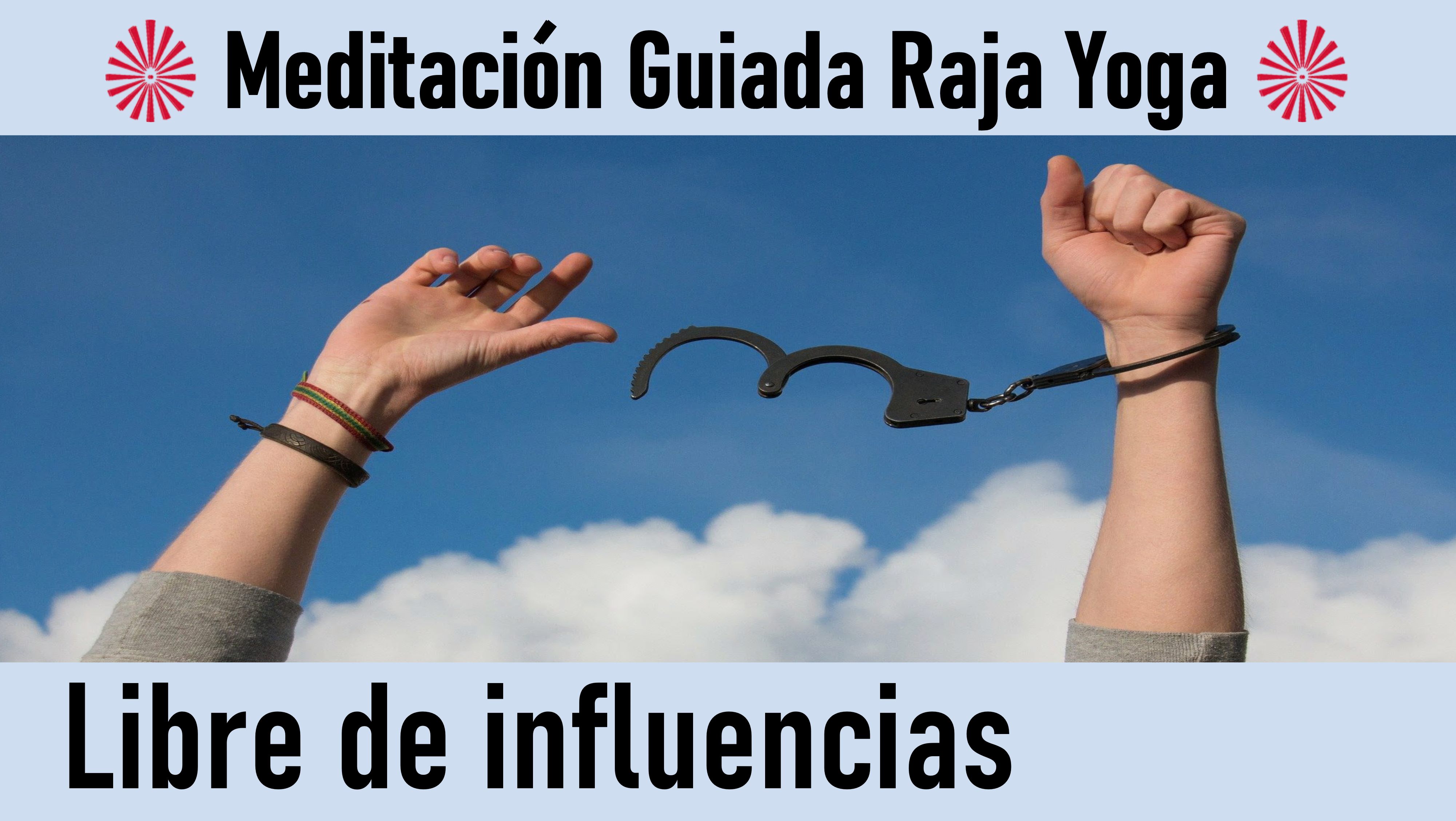 Meditación Raja Yoga: Libre de influencias (5 Julio 2020) On-line desde Sevilla