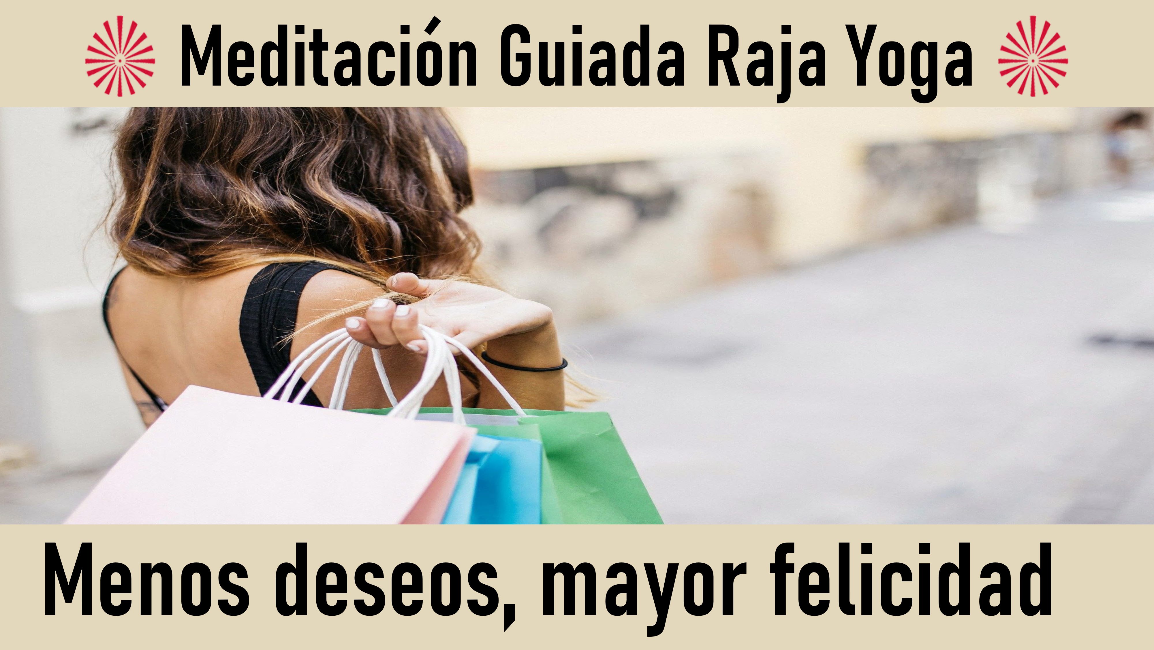 Meditación Raja Yoga: Menos deseos, mayor felicidad (9 Junio 2020) On-line desde Sevilla