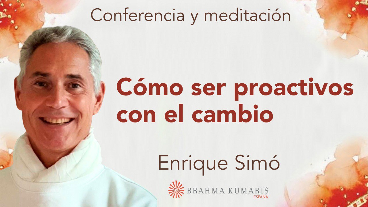 1 Marzo 2024  Meditación y conferencia: Cómo ser proactivos con el cambio