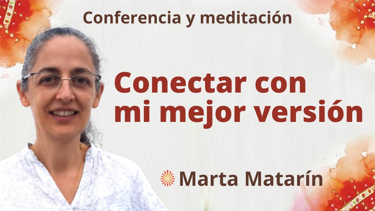 13 Octubre 2022 Meditación y conferencia:  Conectar con mi mejor versión