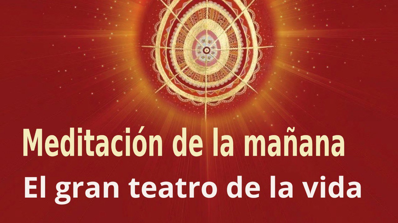 Meditación de la mañana: El gran teatro de la vida , con Enrique Simó (19 Julio 2022)