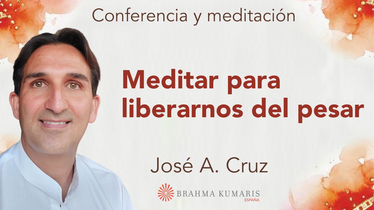 14 Febrero 2024 Meditación y conferencia: Meditar para liberarnos del pesar