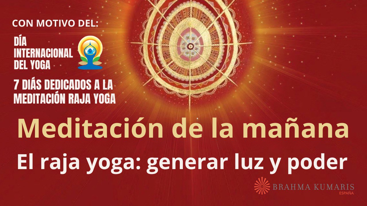 Meditación de la mañana:  El raja yoga generar luz y poder, con José Mari Barrero (22 Junio 2024)